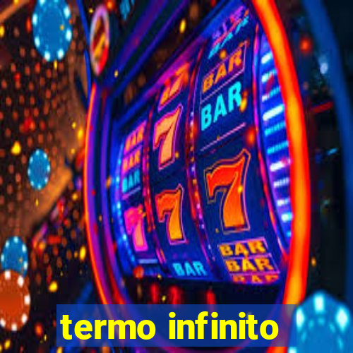 termo infinito